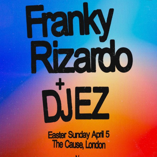 Franky Rizardo, DJ EZ+++ @ The Cause, London, United Kingdom (05-Apr-2026)