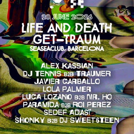 Life and Death x Get-traum | OFFBCN 2026 @ Seaseaclub, Barcelona, Spain (20-Jun-2026)