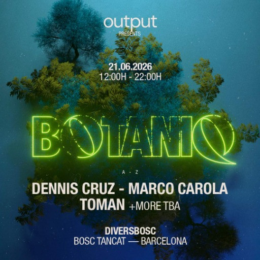 Output pres. Botaniq Showcase | OFF BCN 2026 @ Diverbosc, Barcelona, Spain (21-Jun-2026)
